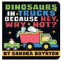 Sandra Boynton: Dinosaurs in Trucks Because Hey, Why Not?, Buch