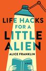 Alice Franklin: Life Hacks for a Little Alien, Buch