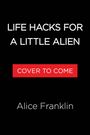 Alice Franklin: Life Hacks for a Little Alien, Buch