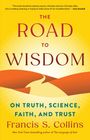 Francis S Collins: The Road to Wisdom, Buch