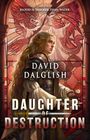 „Blood is thicker than water.“ „David Dalglish.“ „Daughter of Destruction.“ Gemälde: Frau mit langem Haar und Schwert.