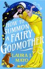 Laura J Mayo: How to Summon a Fairy Godmother, Buch