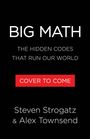 "BIG MATH: THE HIDDEN CODES THAT RUN OUR WORLD" in Weiß auf Schwarz, darunter "COVER TO COME" in Rot. Autoren: Steven Strogatz & Alex Townsend.