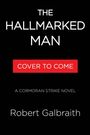 Texte: "The Hallmarked Man", "Cover to Come", "A Cormoran Strike Novel", "Robert Galbraith." Schwarzer Hintergrund.