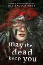 Jill Baguchinsky: May the Dead Keep You, Buch