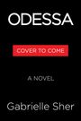 „ODESSA,“ „COVER TO COME“, „A NOVEL“, „Gabrielle Sher“ auf schwarzem Hintergrund mit rotem Feld.