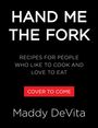 HAND ME THE FORK, RECIPES FOR PEOPLE WHO LIKE TO COOK AND LOVE TO EAT, COVER TO COME, Maddy DeVita. Schwarzer Hintergrund.