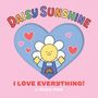 "Daisy Sunshine", "I Love Everything!", "by Rosie Pink". Illustration einer lächelnden Blume mit Regenbogen und Herzen.
