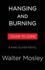 "HANGING AND BURNING, COVER TO COME, A KING OLIVER NOVEL, Walter Mosley." Schwarzer Hintergrund, weißer und roter Text.