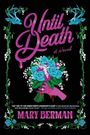 "Until Death, A Novel" von Mary Berman. Ein lila Handschuh hält einen Blumenstrauß. Blumenranken und blaue Hirschköpfe als Verzierungen.