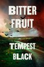 Tempest Black: Bitter Fruit, Buch