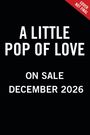 "A LITTLE POP OF LOVE", "ON SALE DECEMBER 2026". Schwarzer Hintergrund, rote Ecke oben rechts mit "COVER NOT FINAL".
