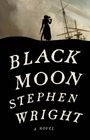 "BLACK MOON," darunter "STEPHEN WRIGHT." Silhouette eines Menschen mit Hut und Pistole, im Hintergrund ein Schiffsmast.