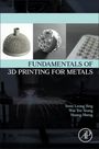 Swee Leong Sing: Fundamentals of 3D Printing for Metals, Buch