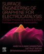 Aneeya Kumar Samantara: Surface Engineering of Graphene for Electrocatalysis: A Unique Process of Graphene Surface Functionalization for Sustainability, Buch