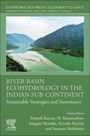 : River Basin Ecohydrology in the Indian Sub-Continent: Sustainable Strategies and Sustenance, Buch