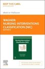 Cheryl M. Wagner: Nursing Interventions Classification (Nic) - Elsevier eBook on Vitalsource (Retail Access Card), Buch