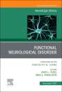 : Functional Neurological Disorder, an Issue of Neurologic Clinics, Buch