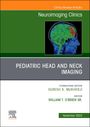 : Pediatric Head and Neck Imaging, an Issue of Neuroimaging Clinics of North America, Buch