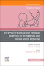 Margaret R Moon: Everyday Ethics in the Clinical Practice of Pediatrics and Young Adult Medicine, an Issue of Pediatric Clinics of North America, Buch