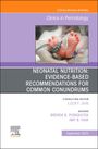 : Neonatal Nutrition: Evidence-Based Recommendations for Common Problems, an Issue of Clinics in Perinatology, Buch