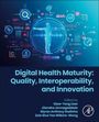 : Digital Health Maturity: Quality, Interoperability, and Innovation, Buch