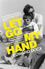 Edward Docx: Let Go My Hand, Buch