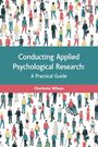 Charlotte Wilson: Conducting Applied Psychological Research: A Guide for Students and Practitioners, Buch