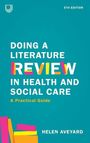 Helen Aveyard: Doing a Literature Review in Health and Social Care: A Practical Guide, Buch