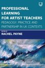 Rachel Payne: Professional Learning for Artist Teachers: How to Balance Practice and Pedagogy, Buch