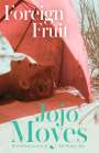 Jojo Moyes: Foreign Fruit, Buch