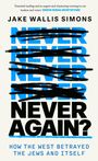 Text: "Never Again?" viele Male durchgestrichen, "Jake Wallis Simons", "How the West Betrayed the Jews and Itself".