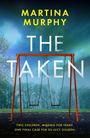 Text: "Martina Murphy, The Taken. Two children, missing for years. One final case for DS Lucy Golden." Vor einem Schaukelgerüst.