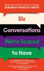 Deborah Frances-White: Six Conversations We're Scared to Have, Buch