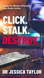 Jessica Taylor: Click. Stalk. Destroy, Buch
