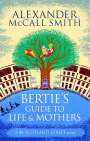 Alexander McCall Smith: Bertie's Guide to Life and Mothers, Buch