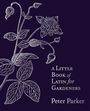 Peter Parker: A Little Book of Latin for Gardeners, Buch