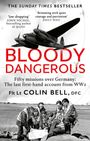 Text: "THE SUNDAY TIMES BESTSELLER", "BLOODY DANGEROUS", "Flt Lt COLIN BELL". Bild: Flugzeug, Soldaten um Karte.