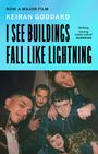 "Now a Major Film. Keiran Goddard. I See Buildings Fall Like Lightning. 'Striking, moving, subtly radical' - Guardian." Unter einem blauen Hintergrund sind fünf fröhliche Menschen eng beieinander.