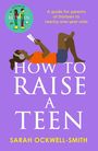 Sarah Ockwell-Smith: How to Raise a Teen, Buch