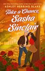 Titel: "Take a Chance, Sasha Sinclair" von Ashley Herring Blake. Illustration: Ein Paar im herbstlichen Wald, umgeben von Rosen.