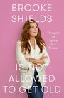 Brooke Shields: Brooke Shields is Not Allowed to Get Old, Buch