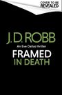 J. D. Robb: Framed In Death: An Eve Dallas thriller (In Death 61), Buch