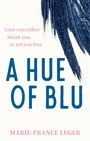 Marie-France Leger: A Hue of Blu, Buch