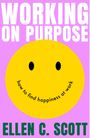 Ellen Scott: Working on Purpose, Buch