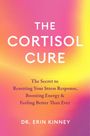 „THE CORTISOL CURE“, „The Secret to Resetting Your Stress Response, Boosting Energy & Feeling Better Than Ever“. Dr. Erin Kinney. Hintergrund in leuchtendem Pink und Orange.