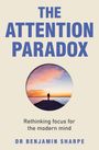 "The Attention Paradox" Buchcover mit Person vor Sonnenuntergang. Text: "Rethinking focus for the modern mind" von Dr. Benjamin Sharpe.