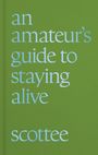 Text: "an amateur's guide to staying alive scottee". Grüner Hintergrund, klare, moderne Schriftart.
