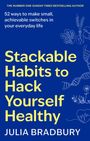 Julia Bradbury: Stackable Habits to Hack Yourself Healthy, Buch