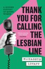 Text: "A Hidden History of Queer Women", "Thank You for Calling the Lesbian Line", "Elizabeth Lovatt". Hand hält Telefonhörer.